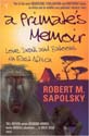 A Primates Memoir: Love, Death and Baboons in East Africa - Robert M Saapolsky