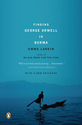 Finding George Orwell in Burma - Emma Larkin